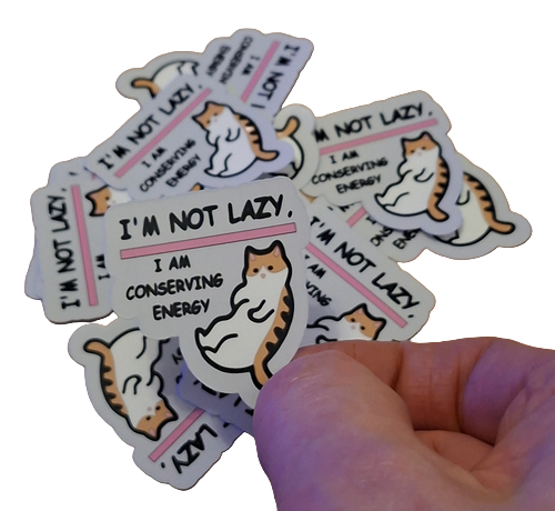 I'M NOT LAZY, I AM CONSERVING ENERGY – WP Vinyl tarra